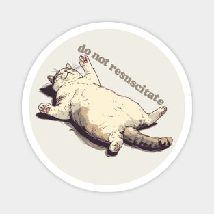 Do Not Resuscitate - Lazy Ass Cat Design Magnet